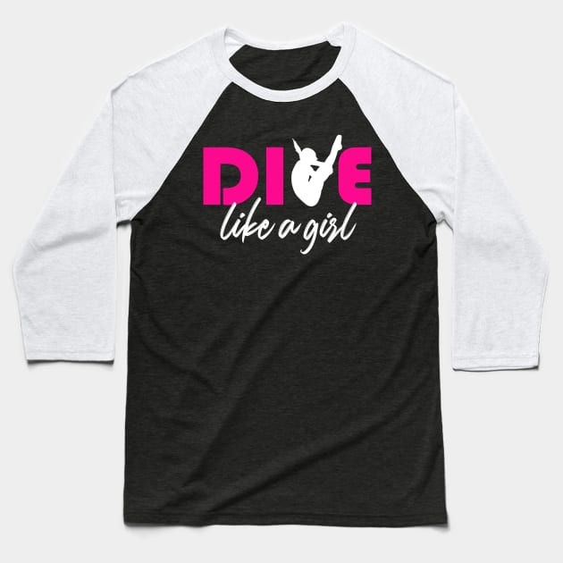 Dive like a girl Springboard Diving Girls Diver Gift Shirt Baseball T-Shirt by Bezra